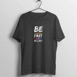 Be Fast or Be Last - Half Sleeve T-Shirt with Round Neck Design - Embrace Speed and Competition
