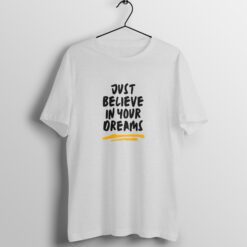Just Believe in Your Dream Half Sleeve T-Shirt with Round Neck Design - Empower Your Aspirations
