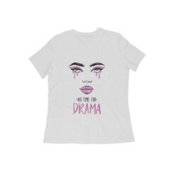 No Time for Drama Women's Half Sleeve Round Neck T-Shirt | Embrace Positivity and Confidence | Soft Fabric, Flattering Fit