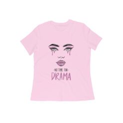 No Time for Drama Women's Half Sleeve Round Neck T-Shirt | Embrace Positivity and Confidence | Soft Fabric, Flattering Fit